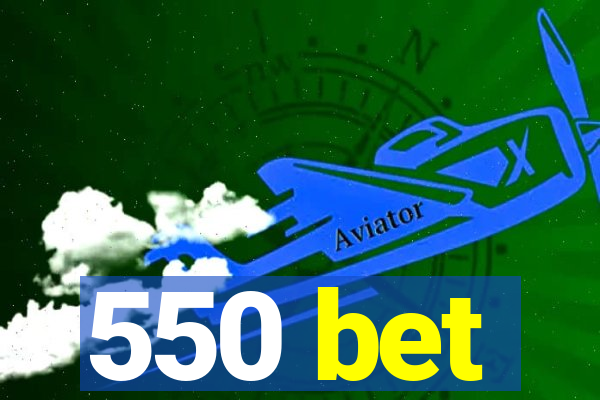 550 bet